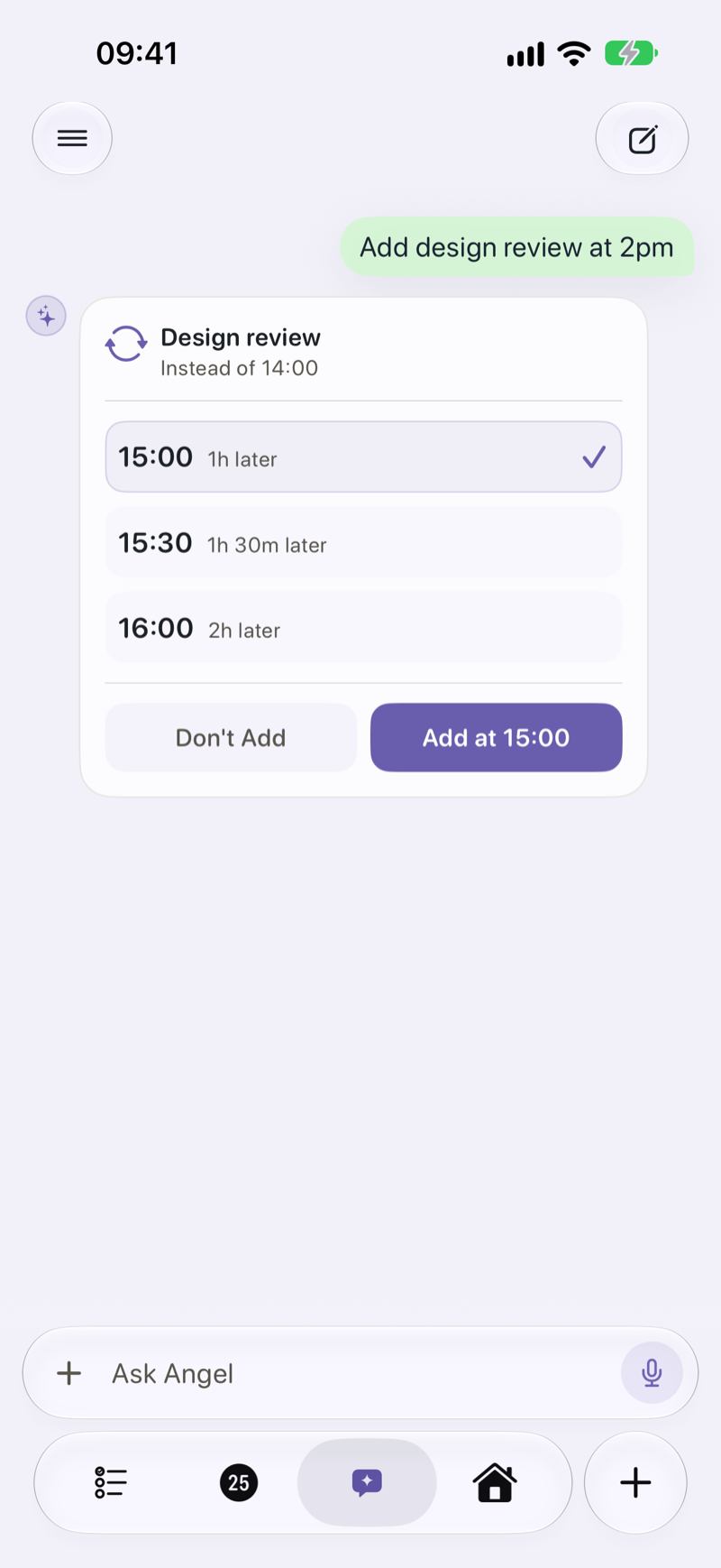 Angel in light appearance, after “Add design review at 2pm”: a card for Design review instead of 14:00 offering 15:00, 15:30 and 16:00, with 15:00 chosen and the buttons Don’t Add and Add at 15:00.